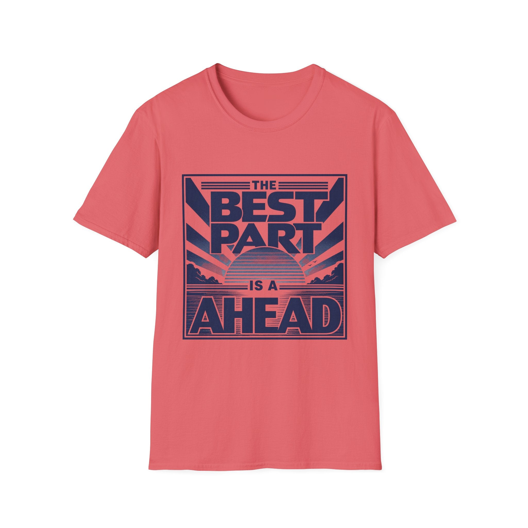 The Best Part Is Ahead T-Shirt