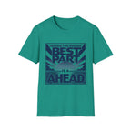The Best Part Is Ahead T-Shirt