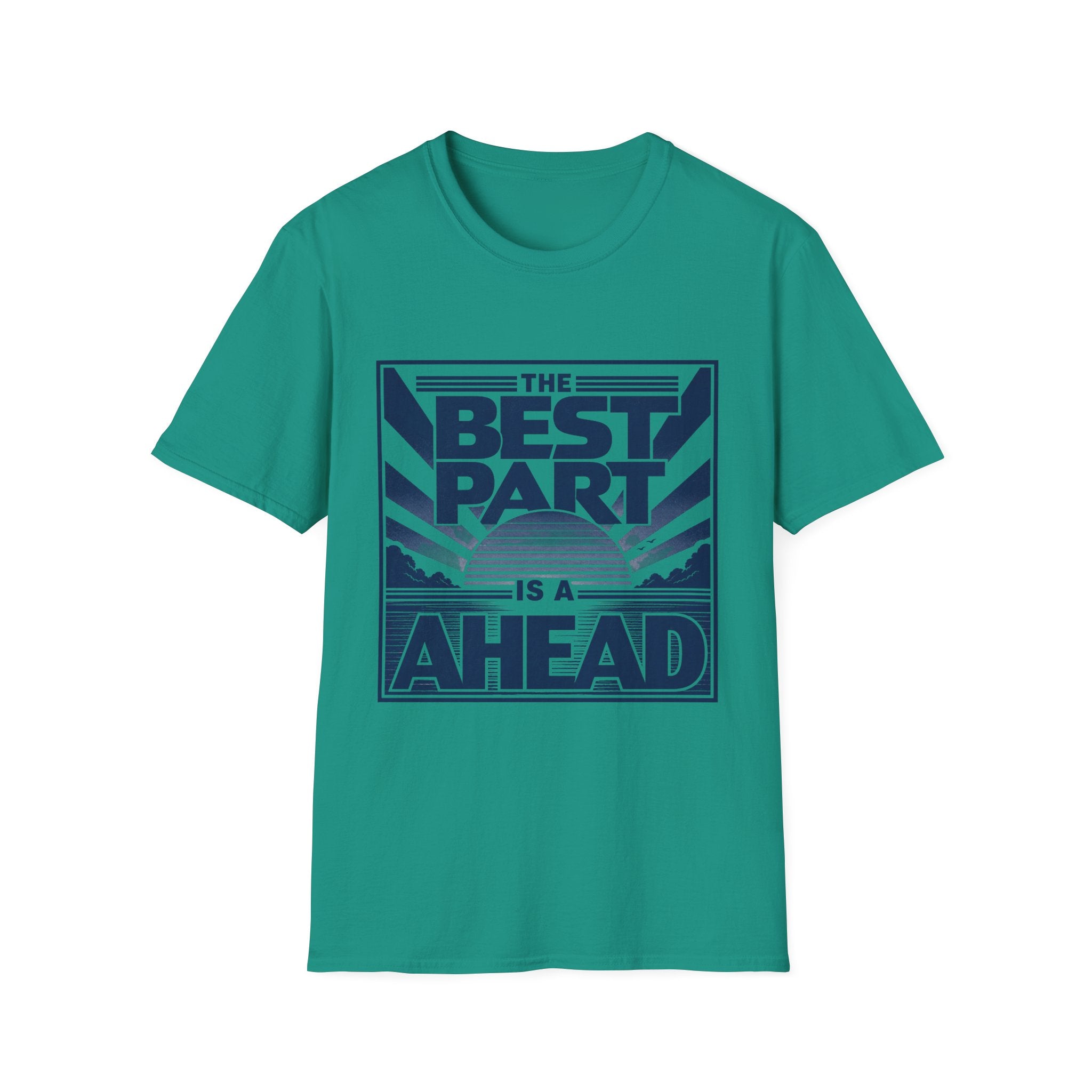The Best Part Is Ahead T-Shirt