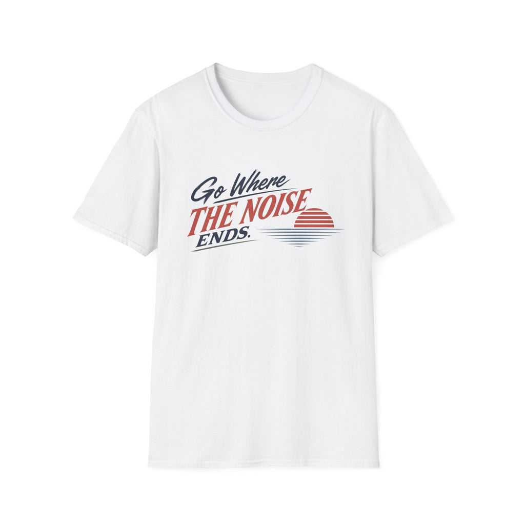 Go Where The Noise Ends T-Shirt