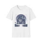 Just Getting Started T-Shirt