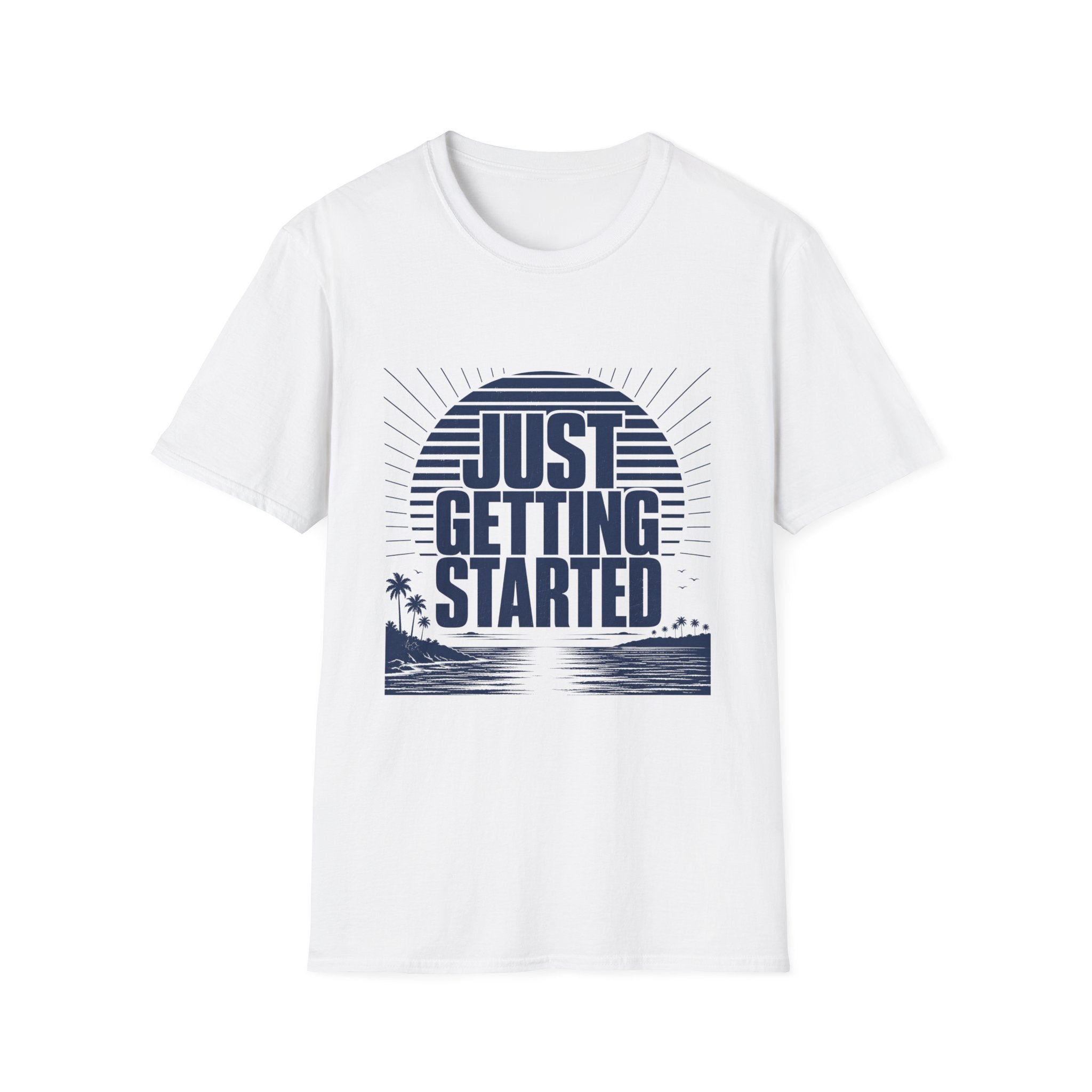 Just Getting Started T-Shirt