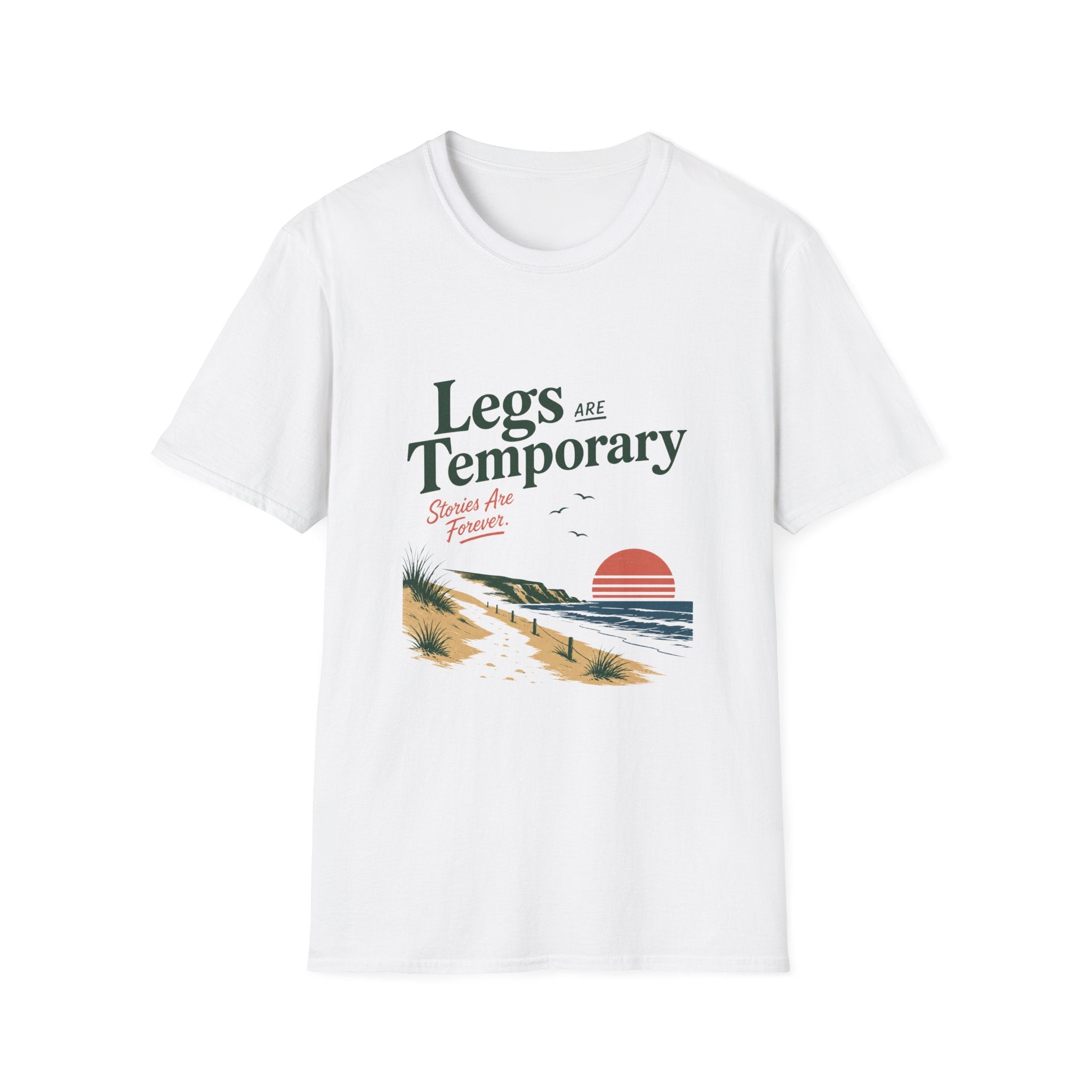 Legs Are Temporary T-Shirt