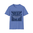 The Best Part Is Ahead T-Shirt