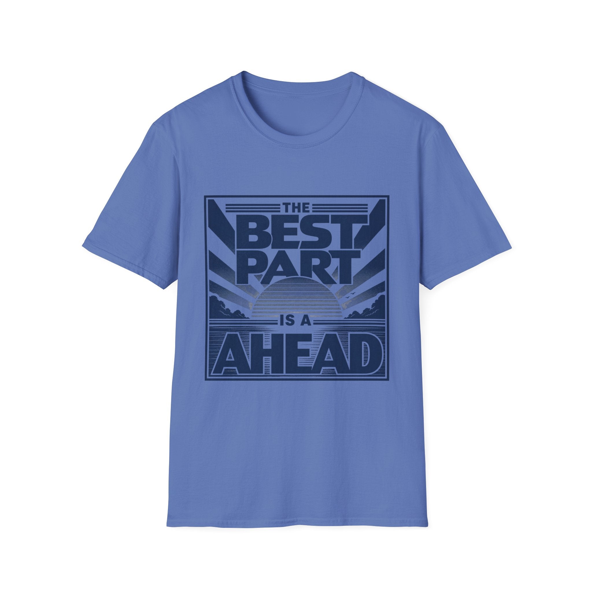 The Best Part Is Ahead T-Shirt