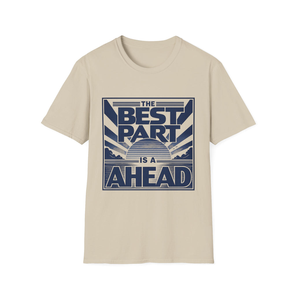 The Best Part Is Ahead T-Shirt