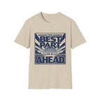 The Best Part Is Ahead T-Shirt