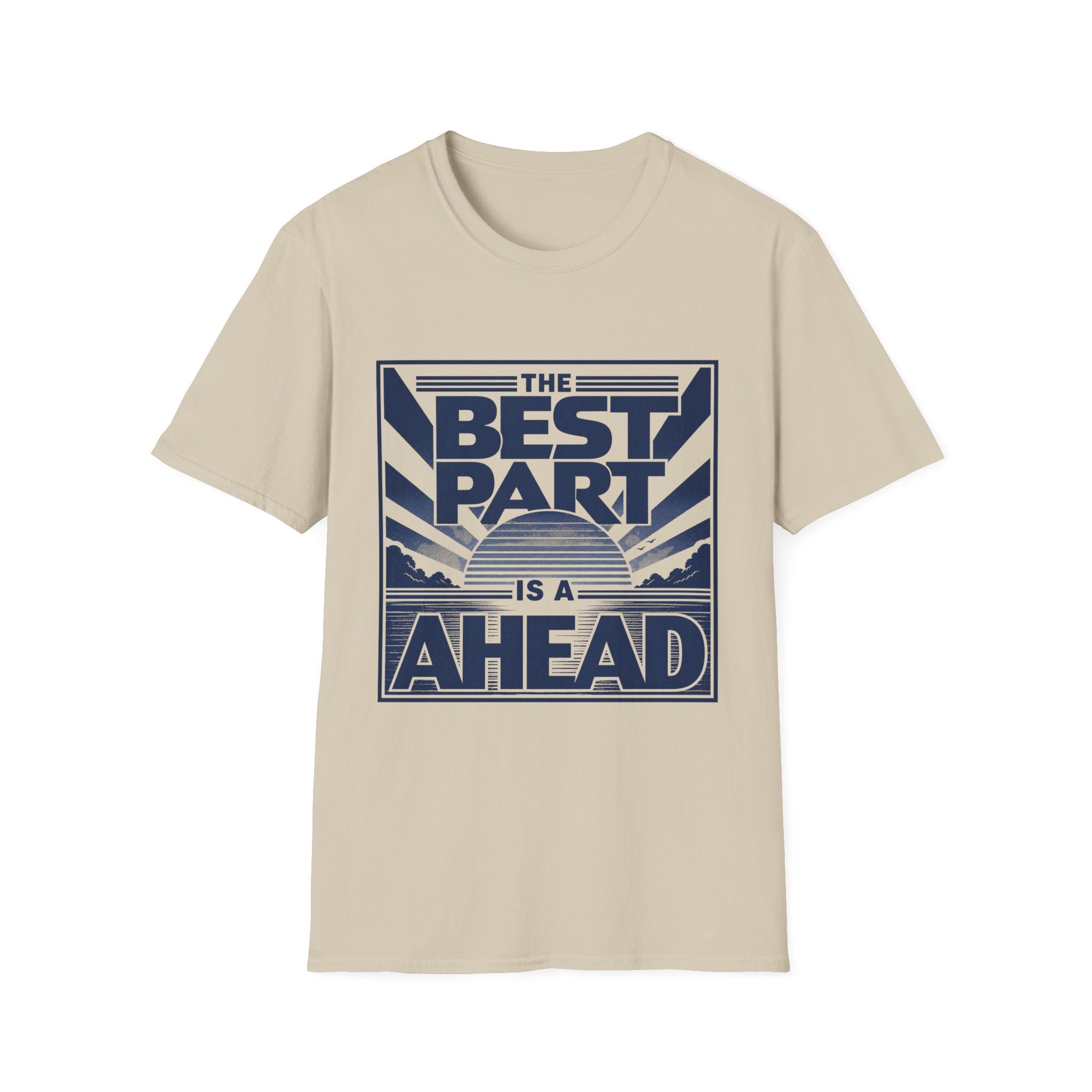 The Best Part Is Ahead T-Shirt