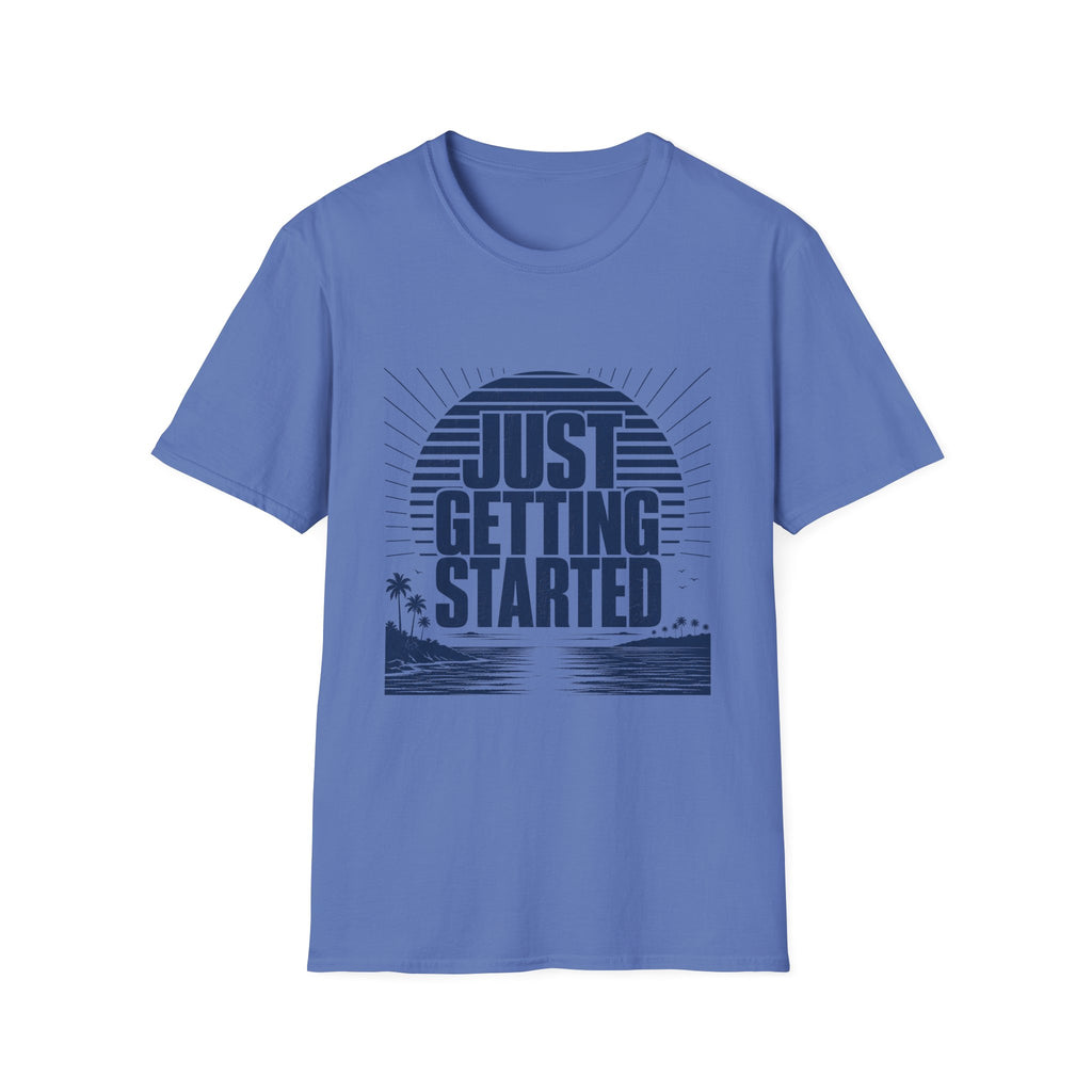 Just Getting Started T-Shirt