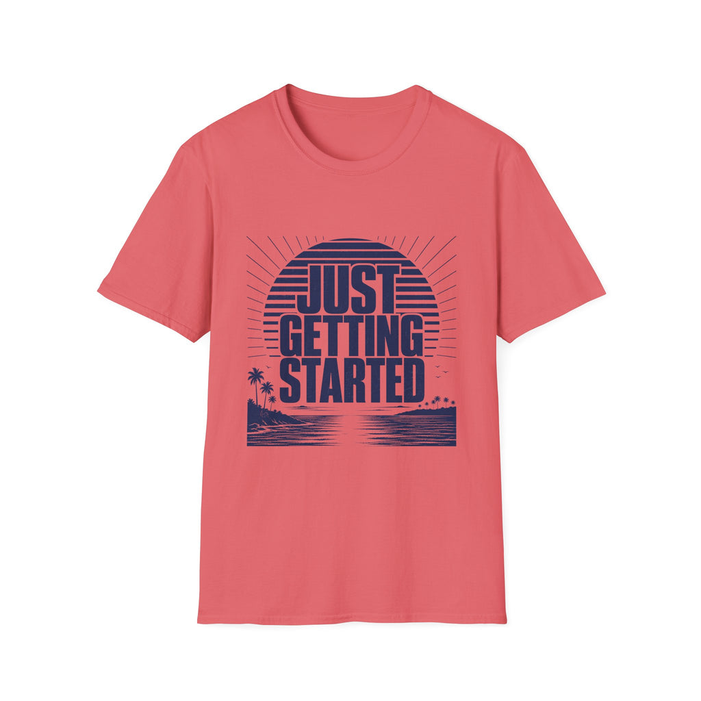 Just Getting Started T-Shirt