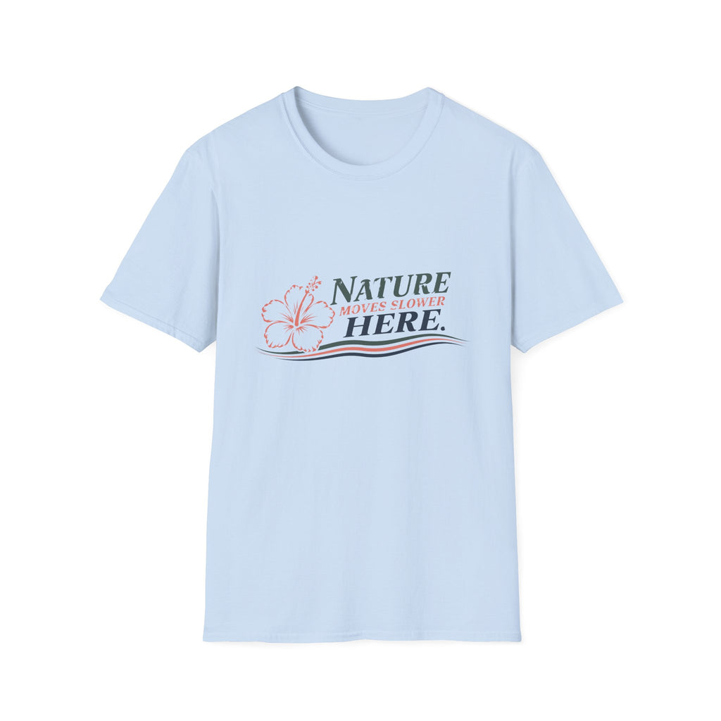 Nature Moves Slower Here T-Shirt