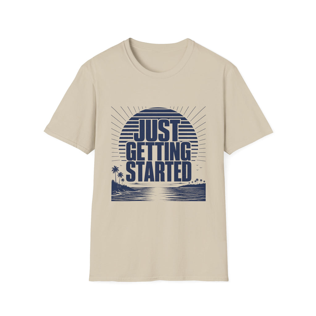 Just Getting Started T-Shirt