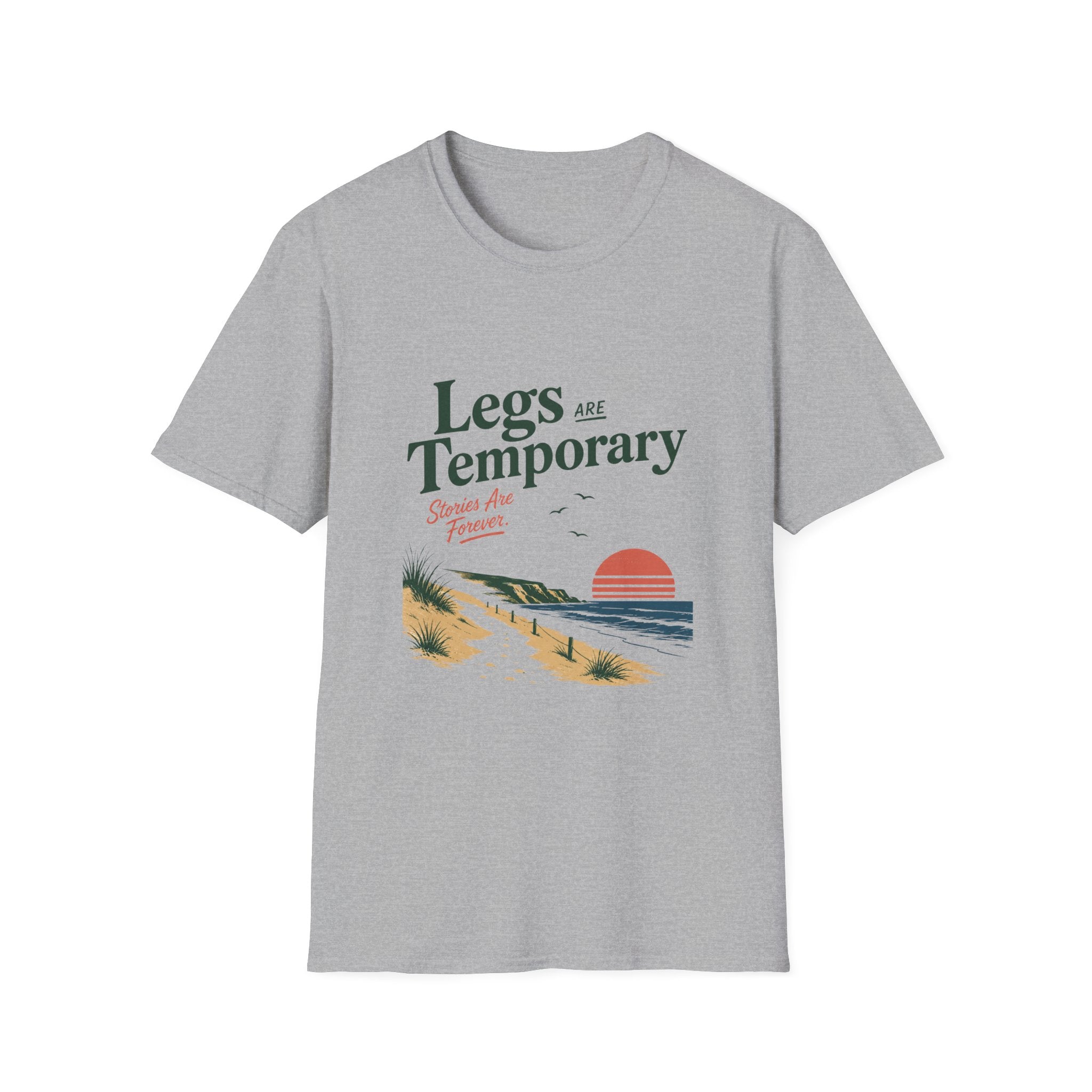 Legs Are Temporary T-Shirt