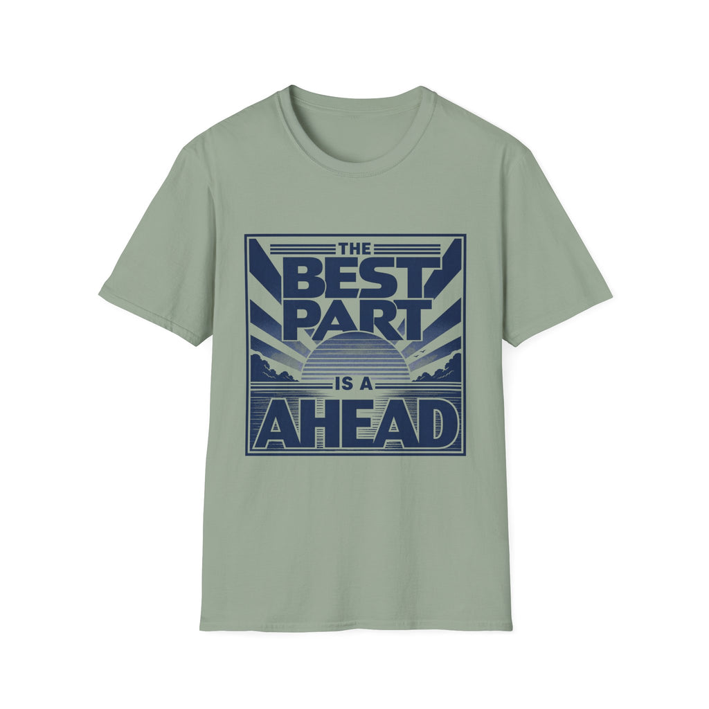 The Best Part Is Ahead T-Shirt