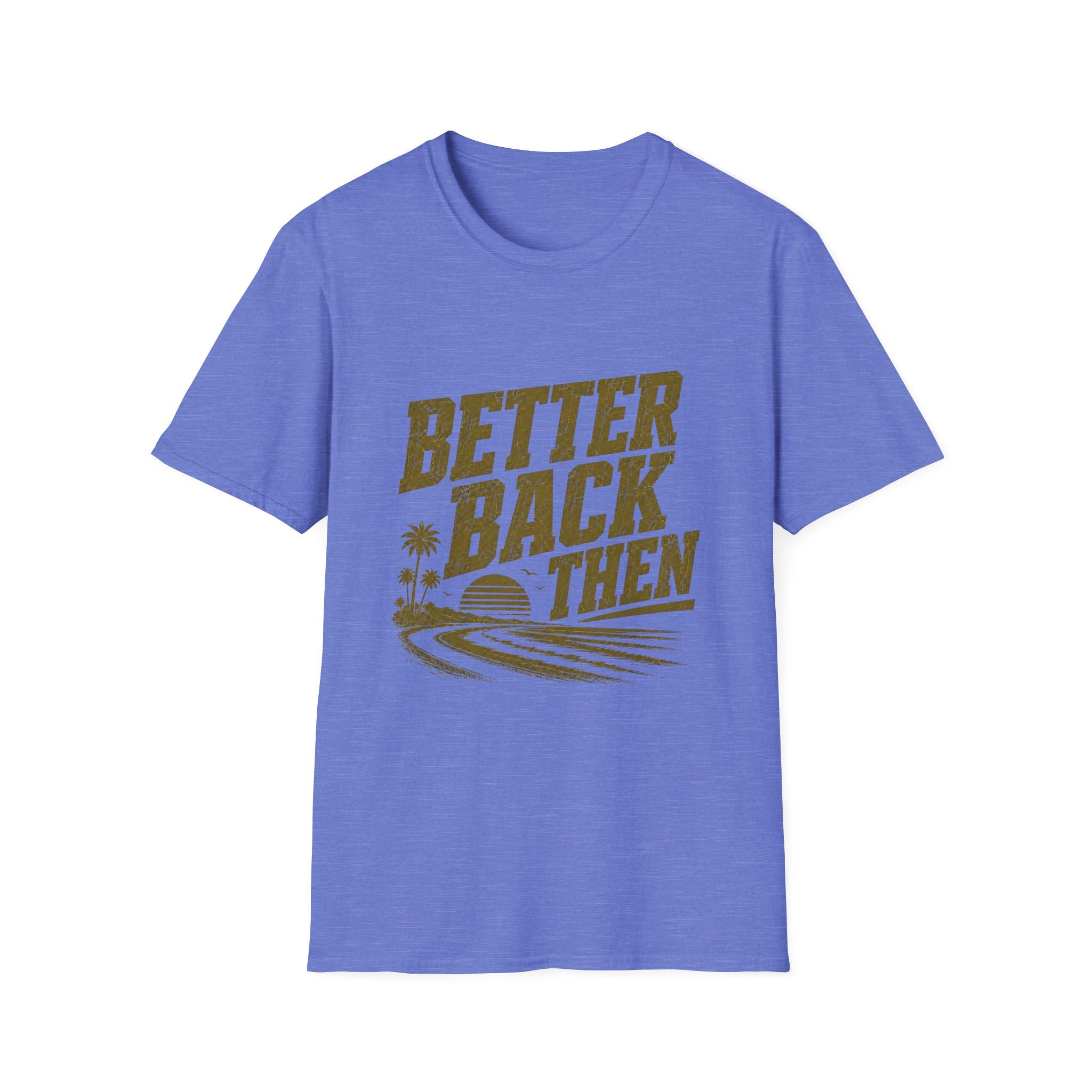 Better Back Then T-Shirt