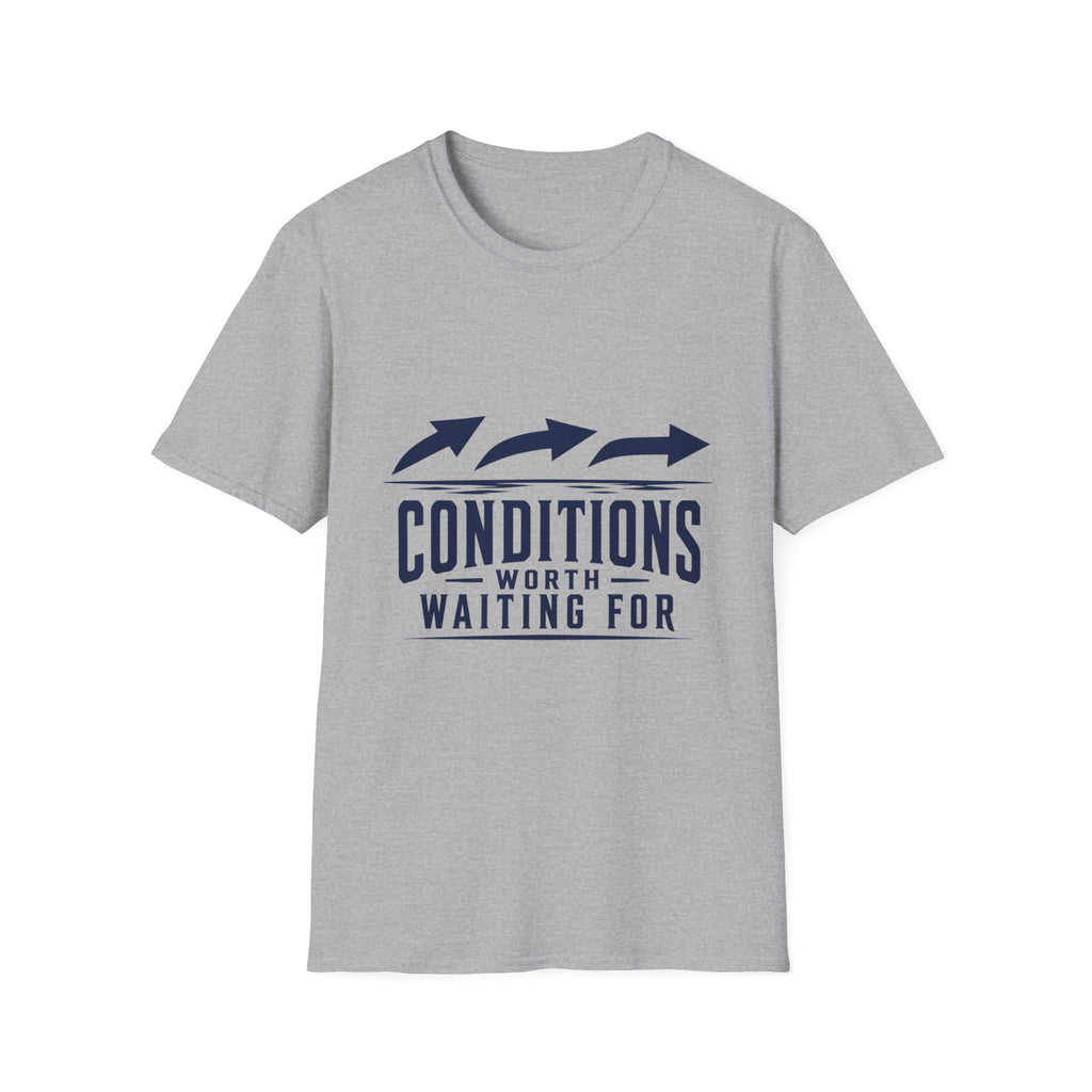 Conditions Worth Waiting For T-Shirt