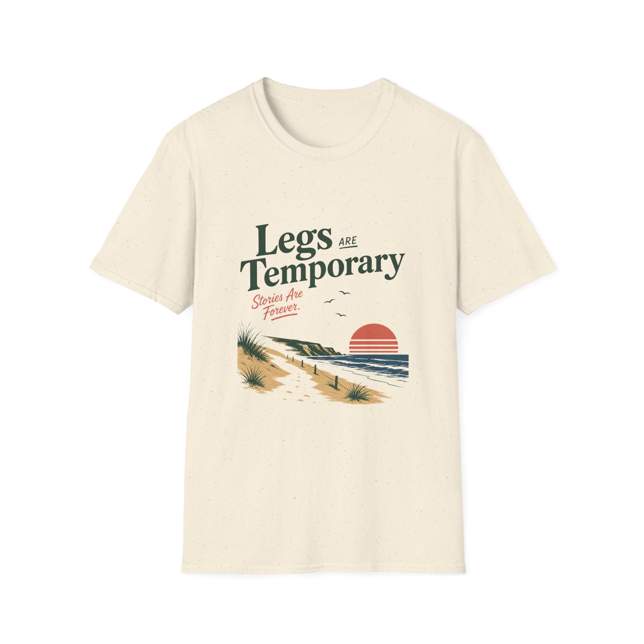 Legs Are Temporary T-Shirt