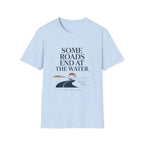 Some Roads End At The Water T-Shirt