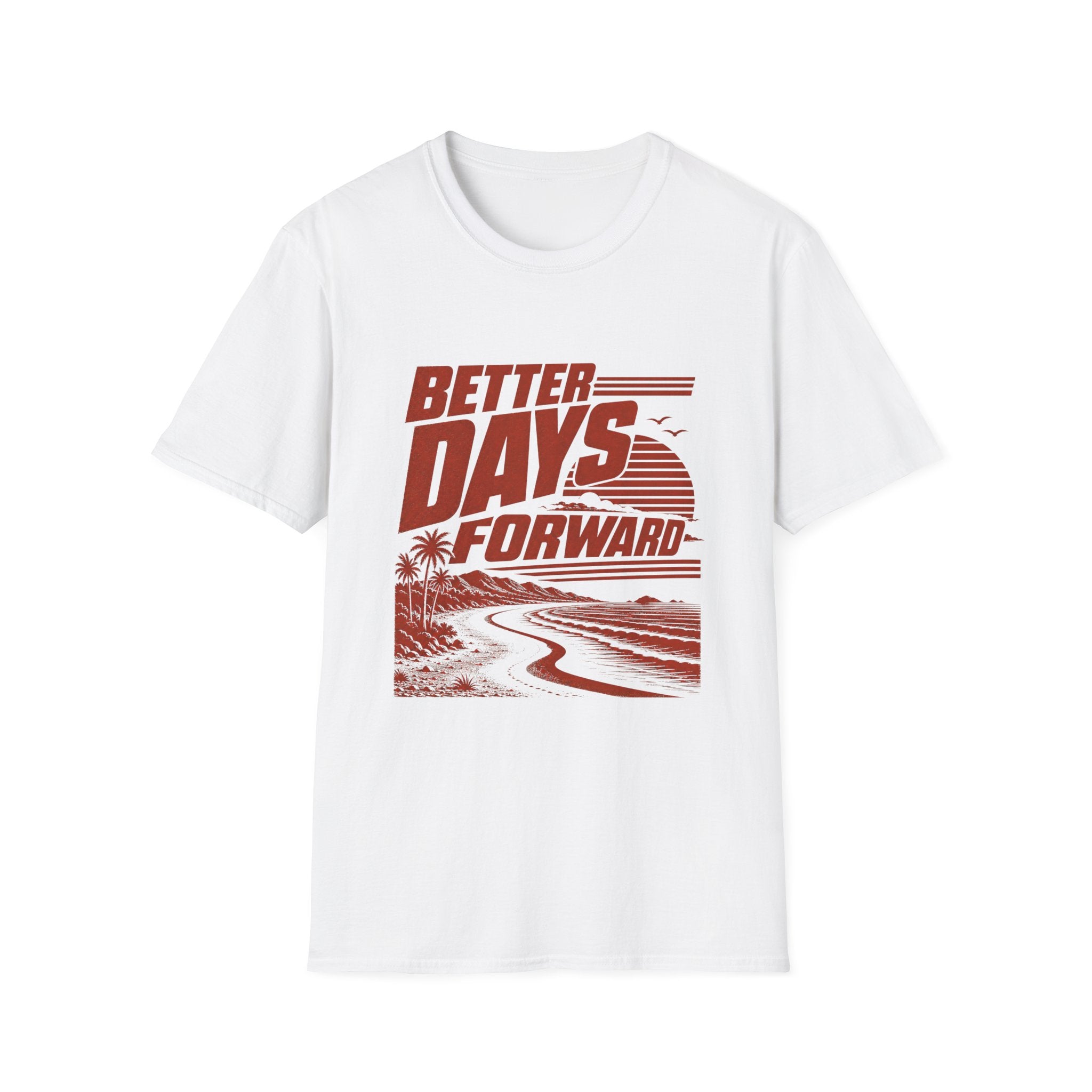 Better Days Forward T-Shirt