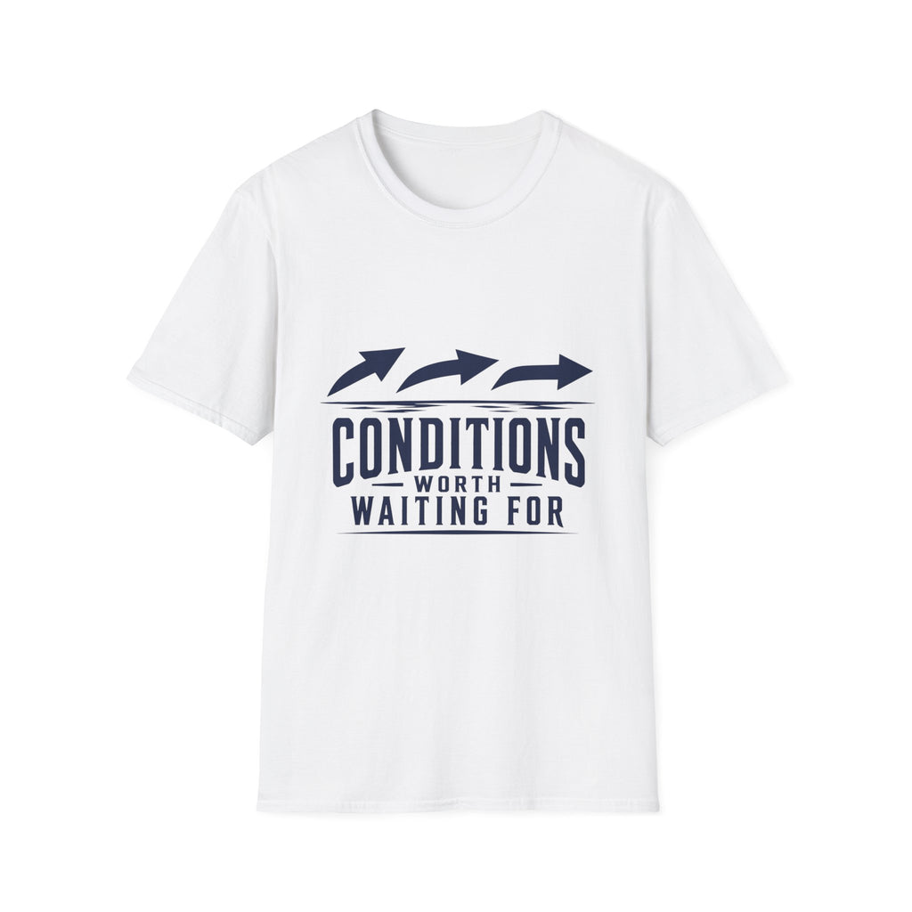 Conditions Worth Waiting For T-Shirt
