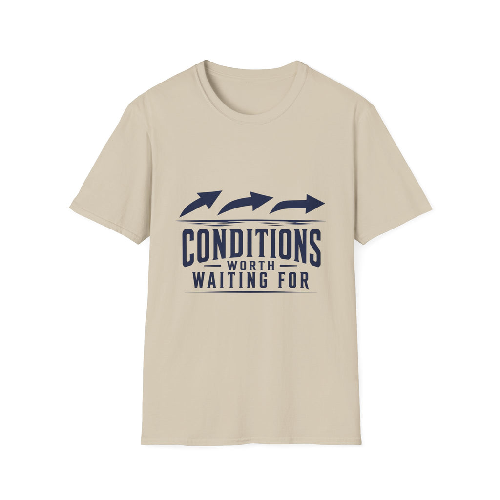 Conditions Worth Waiting For T-Shirt