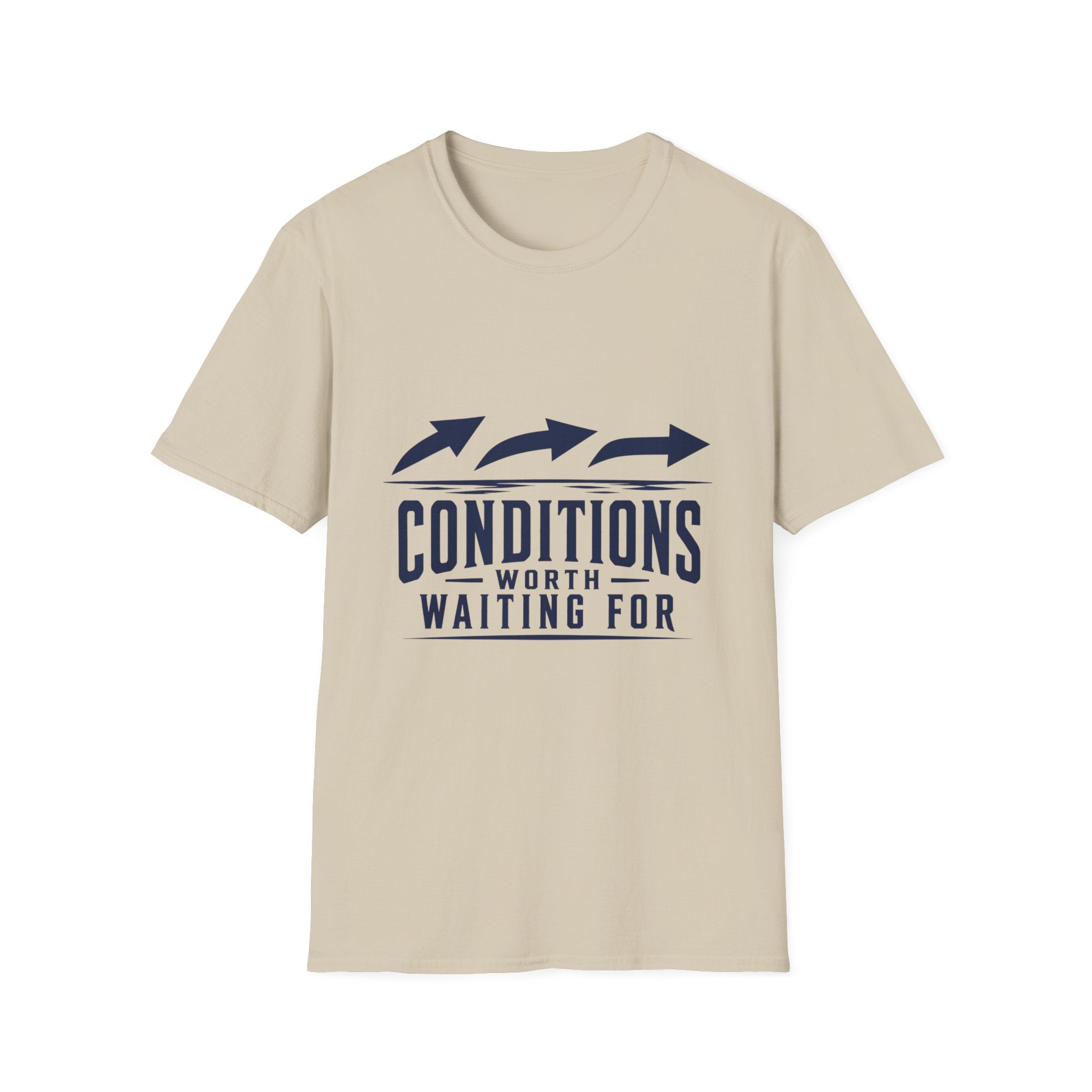 Conditions Worth Waiting For T-Shirt
