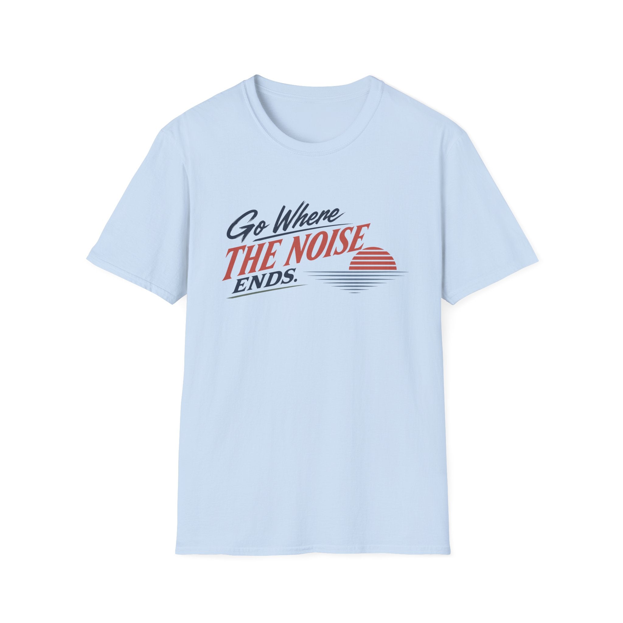 Go Where The Noise Ends T-Shirt