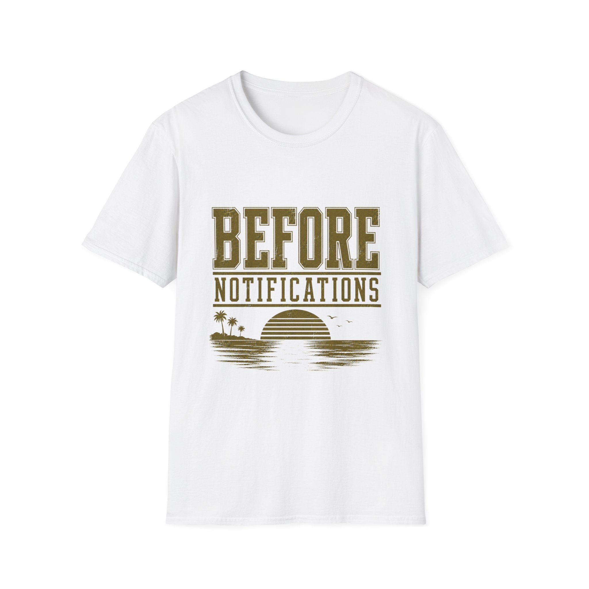 Before Notifications T-Shirt