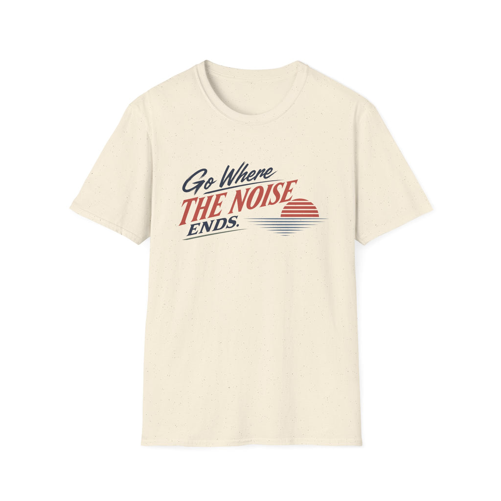 Go Where The Noise Ends T-Shirt