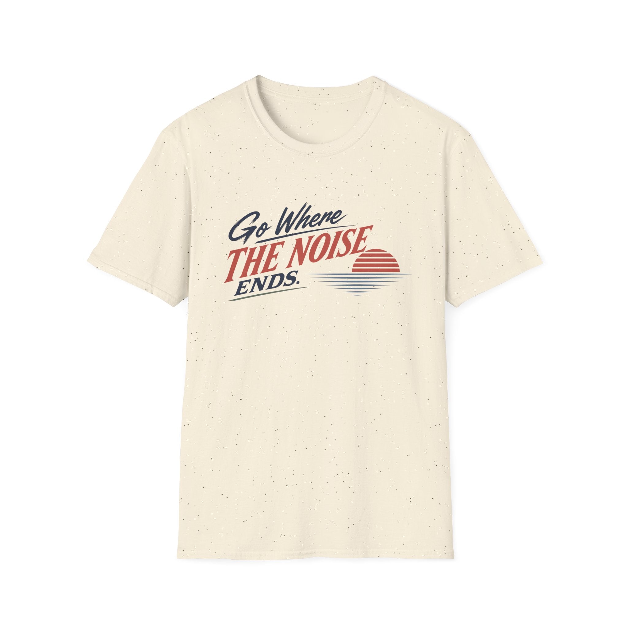 Go Where The Noise Ends T-Shirt
