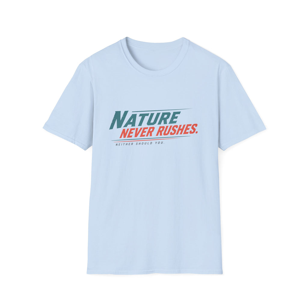 Nature Never Rushes T-Shirt
