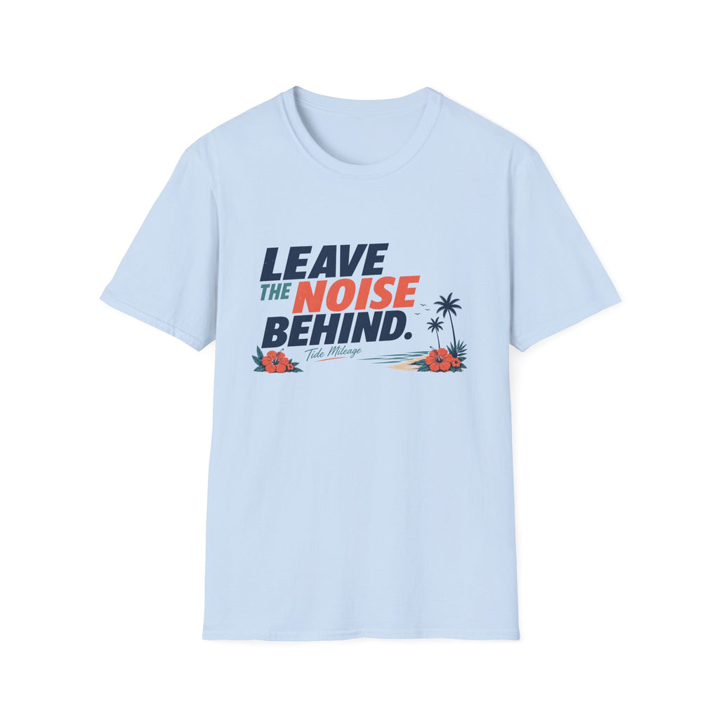 Leave The Noise Behind T-Shirt
