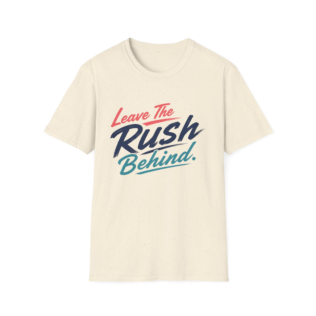 Leave The Rush Behind T-Shirt