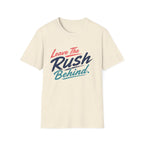 Leave The Rush Behind T-Shirt