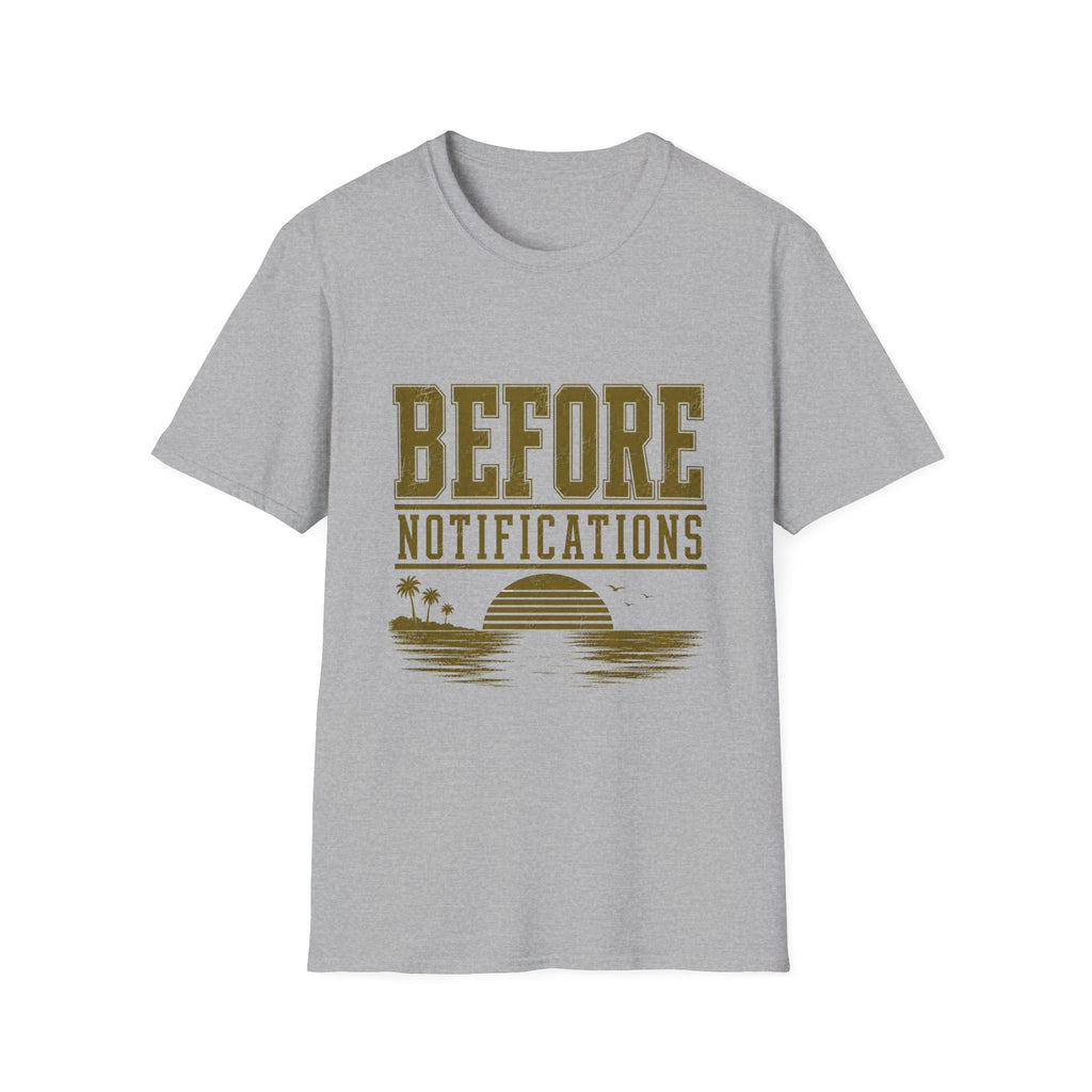 Before Notifications T-Shirt