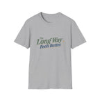 The Long Way Feels Better T-Shirt