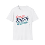 Leave The Rush Behind T-Shirt
