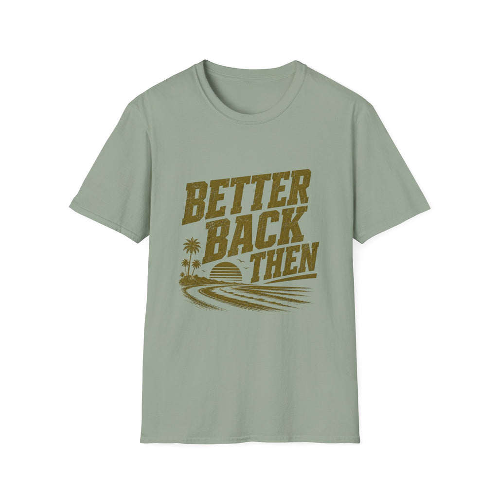 Better Back Then T-Shirt