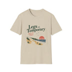 Legs Are Temporary T-Shirt