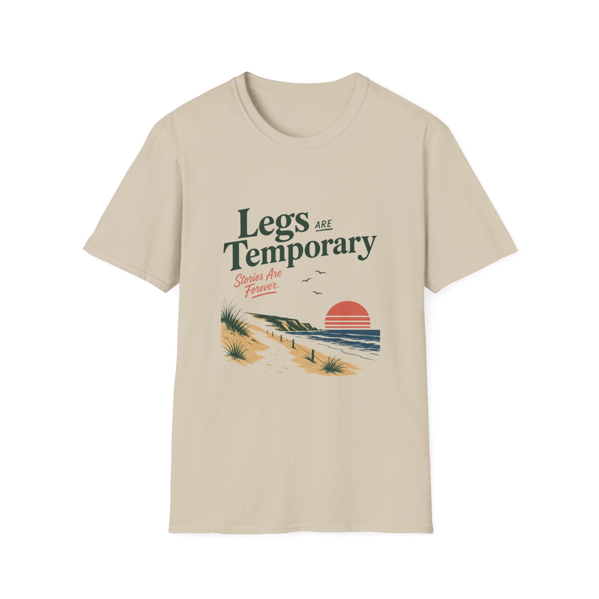 Legs Are Temporary T-Shirt