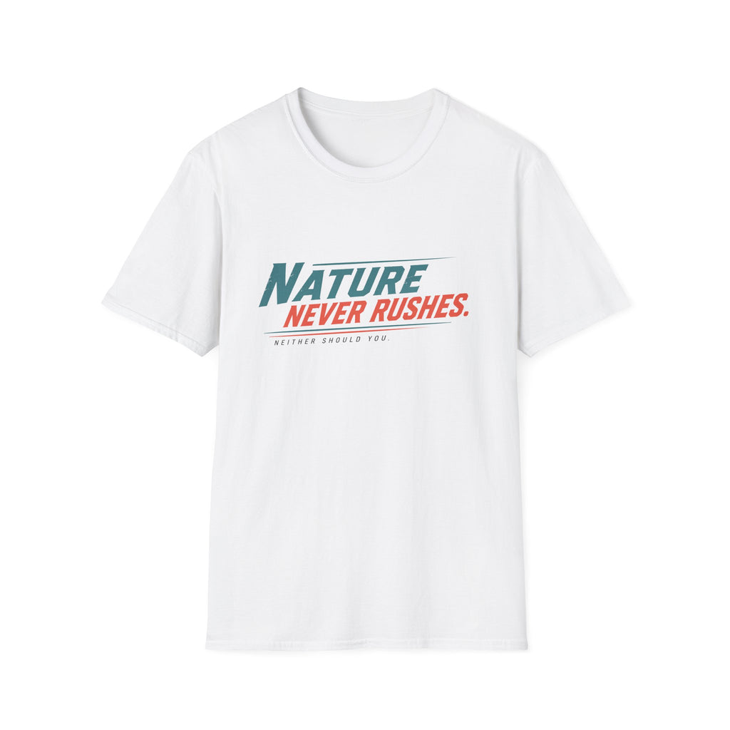 Nature Never Rushes T-Shirt