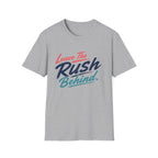 Leave The Rush Behind T-Shirt