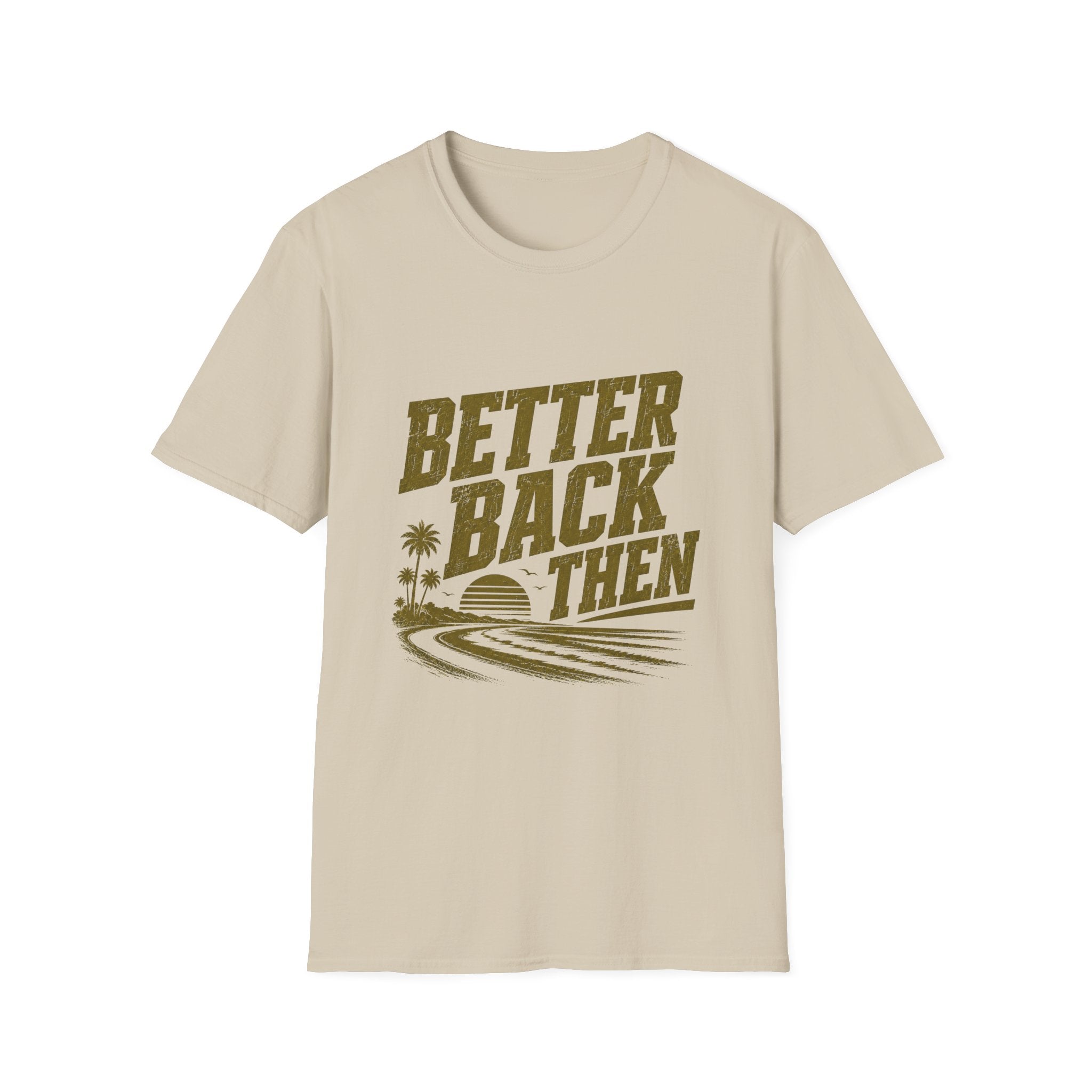 Better Back Then T-Shirt