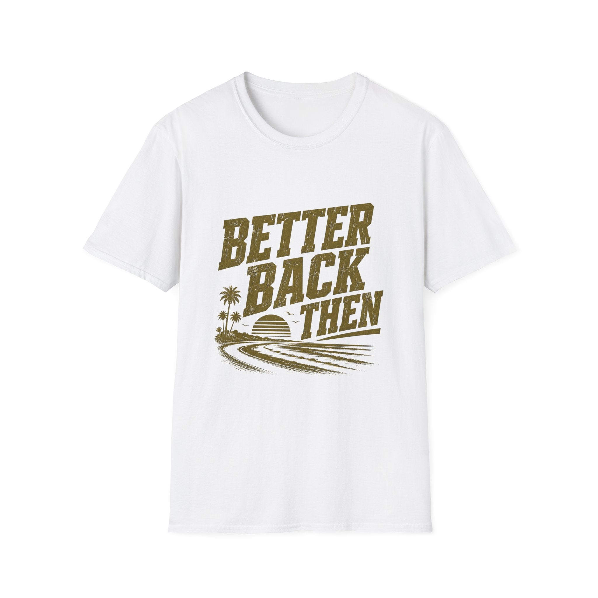 Better Back Then T-Shirt