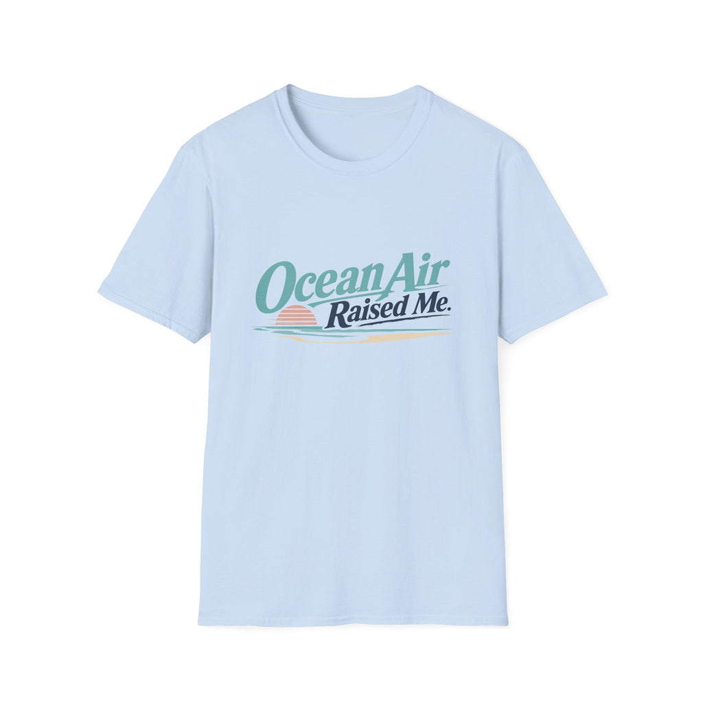 Ocean Air Raised Me T-Shirt