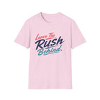 Leave The Rush Behind T-Shirt