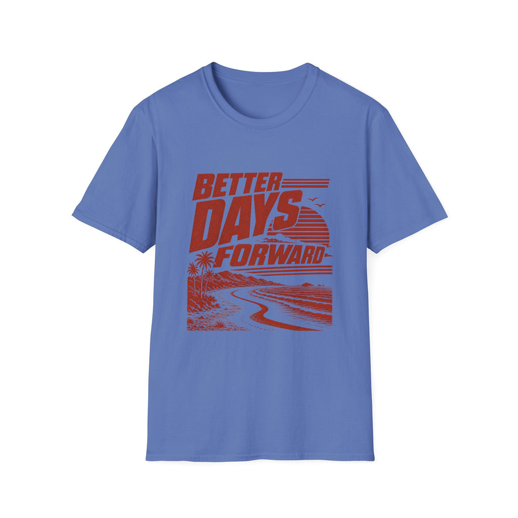 Better Days Forward T-Shirt