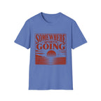 Somewhere Worth Going T-Shirt