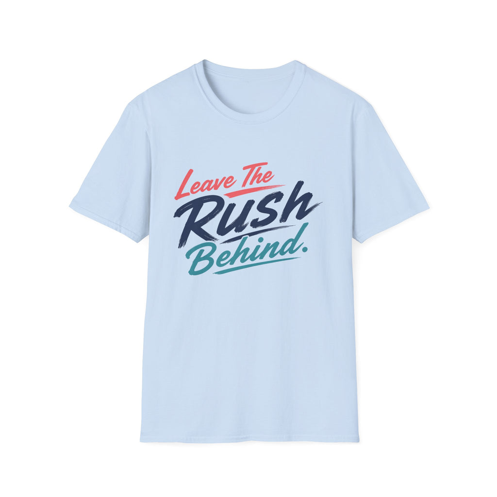 Leave The Rush Behind T-Shirt